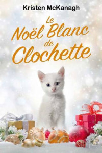 Kristen McKanagh — Clochette - T2 - Le Noël blanc de Clochette