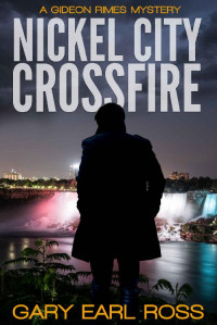 Gary Earl Ross [Ross, Gary Earl] — Nickel City Crossfire: A Mystery (Gideon Rimes Book 2)