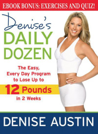 Denise Austin [Austin, Denise] — Denise's Daily Dozen, Lose Up to 12 Pounds