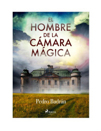 Pedro Jose Badran Pa — El hombre de la cámara mágica