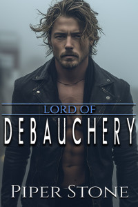 Piper Stone — Lord of Debauchery: A Dark Mafia Romance