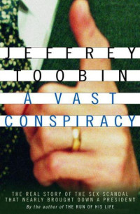 Jeffrey Toobin — A Vast Conspiracy