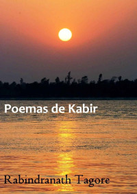 Rabindranath Tagore — Poemas de Kabir 