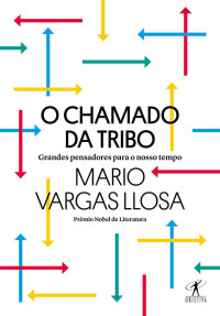 Mario Vargas Llosa [Llosa, Mario Vargas] — O chamado da tribo