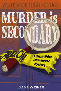 Diane Weiner — Murder is Secondary (Susan Wiles Schoolhouse Mystery 2)