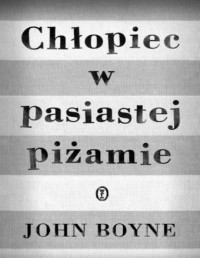 Boyne John — Chłopiec w pasiastej piżamie