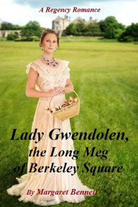 Margaret Bennett — Lady Gwendolen, the Long Meg of Berkeley Square