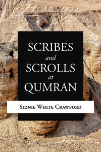 Sidnie White Crawford; — Scribes and Scrolls at Qumran