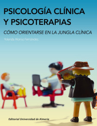 Alonso Fernández, Yolanda; — Psicología clínica y psicoterapias: cómo orientarse en la jungla clínica