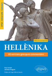 Guy Lacaze, Jérémie Pinguet — Hellènika. 80 versions grecques commentées. Édition revue et augmentée