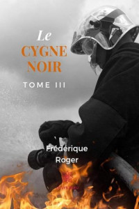 Frédérique Roger — Le cygne noir T3