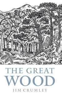 Jim Crumley — The Great Wood