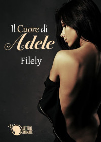 Filely — Il cuore di Adele (Italian Edition)