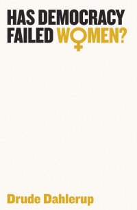 Drude Dahlerup — Has Democracy Failed Women?