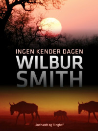 Wilbur Smith — Ingen Kender Dagen