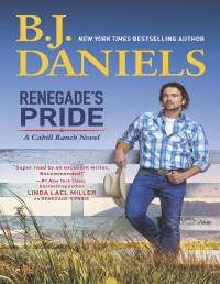 B.J. Daniels — Renegade's Pride