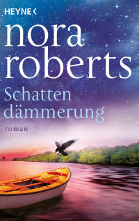 Nora Roberts — Schattendämmerung: Roman (Die Schatten-Trilogie 2) (German Edition)