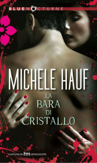 Michele Hauf — La bara di cristallo