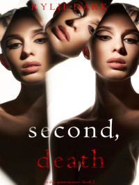 Rylie Dark — Second, Death (Alex Quinn Mystery 2)