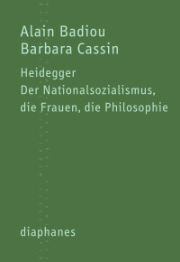 Alain Badiou;Barbara Cassin; — Heidegger