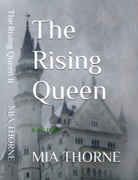 MIA THORNE — The Rising Queen : A lost reign