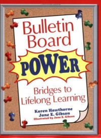 Karen Hawthorne & Jane E. Gibson — Bulletin Board Power: Bridges to Lifelong Learning