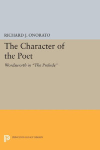 Richard J. Onorato — The Character of the Poet