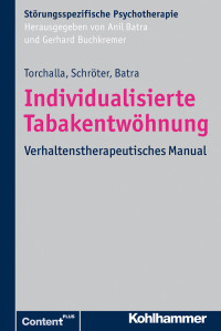 Torchalla, Iris, Schröter, Martina, Batra, Anil & Martina Schröter & iris Torchalla — Individualisierte Tabakentwöhnung