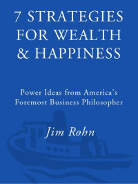 Jim Rohn — 7 Strategies for Wealth & Happiness