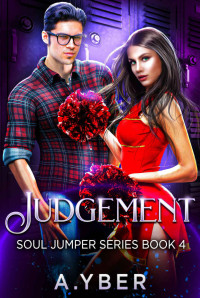 A. Yber [Yber, A.] — Judgement: A Romantic side story. Not a standalone. (Soul Jumper Book 4)