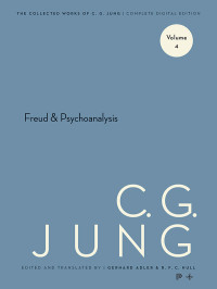 Jung, C. G., Hull, R. F.C., Adler, Gerhard — Collected Works of C.G. Jung, Volume 4: Freud & Psychoanalysis