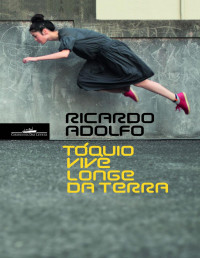 Ricardo Adolfo — Toquio vive longe da terra
