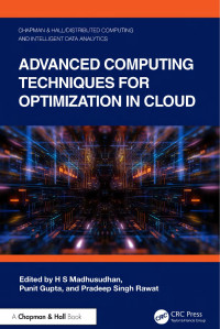 Edited by H S Madhusudhan & Punit Gupta & and Pradeep Singh Rawat — Advanced Computing Techniques For Optimization In Cloud