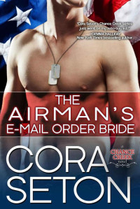 Cora Seton — The Airman's E-Mail Order Bride (Heroes of Chance Creek Book 5)