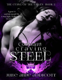 Julie Anne Addicott [Addicott, Julie Anne] — Steel: Constant Craving (The Curse of the Fallen Book 2)