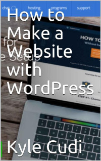 Kyle Cudi — How to Make a Website with WordPress