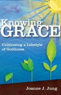 Joanne J. Jung — Knowing Grace