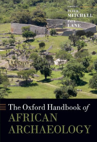 Peter Mitchell, Paul Lane — The Oxford Handbook of African Archaeology