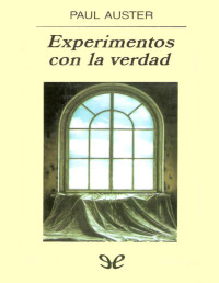 Paul Auster — Experimentos Con La Verdad