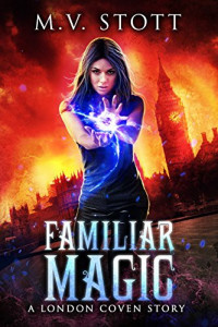 Matthew Stott [Stott, Matthew] — Familiar Magic: An Uncanny Kingdom Urban Fantasy