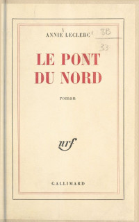 Annie Leclerc — Le pont du Nord