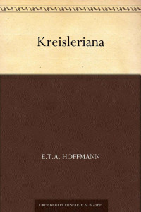 Hoffmann, E.T.A. — Kreisleriana