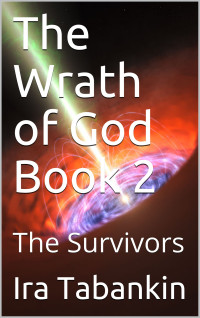 Tabankin, Ira — The Wrath of God Book 2: The Survivors