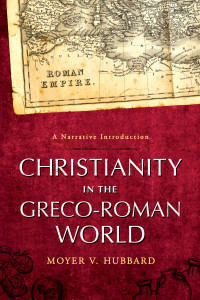 Hubbard, Moyer V.; — Christianity in the Greco-Roman World