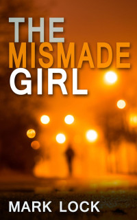 Mark Lock — The Mismade Girl