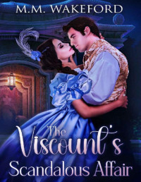 M.M. Wakeford — The Viscount's Scandalous Affair: A Steamy Historical Romance (The Stanton Legacy Book 1)