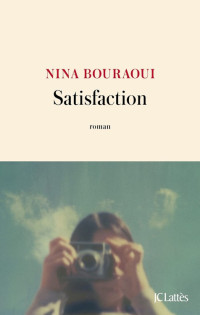 Nina Bouraoui — Satisfaction