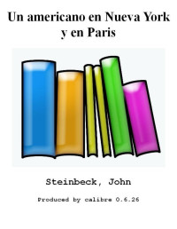 Steinbeck, John — Un americano en Nueva York y en Paris