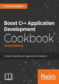 Antony Polukhin — Boost C++ Application Development Cookbook - Second Edition