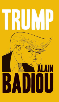 Alain Badiou — Trump